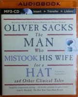The Man Who Mistook His Wife for a Hat and Other Clinical Tales written by Oliver Sacks performed by Jonathan Davies on MP3 CD (Unabridged)